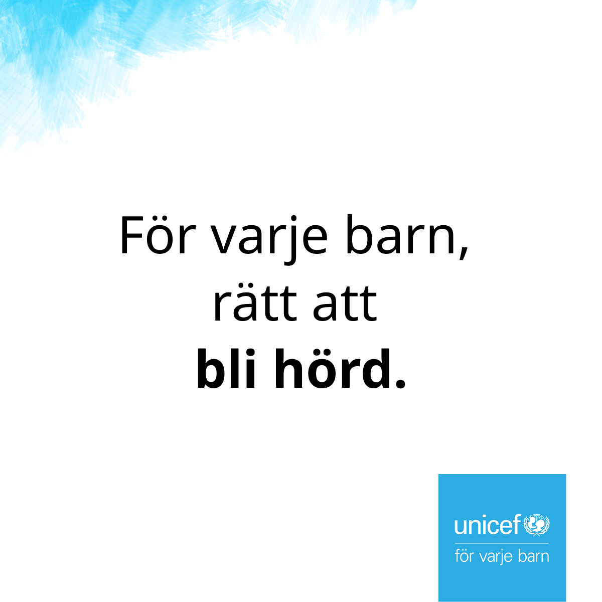 Text: "För varje barn, rätt att bli hörd".